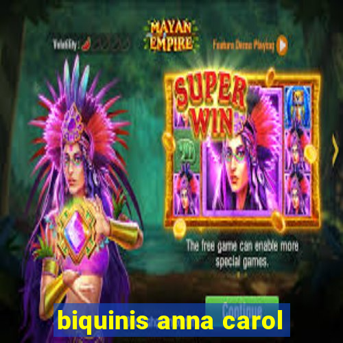 biquinis anna carol